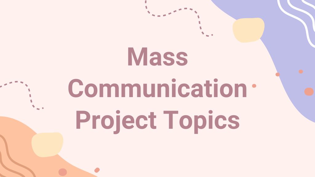 Mass Communication Project Topics